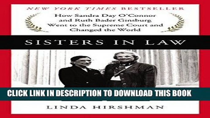 Best Seller Sisters in Law: How Sandra Day O Connor and Ruth Bader Ginsburg Went to the Supreme