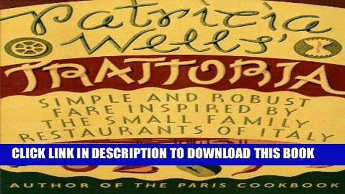 Ebook Patricia Wells  Trattoria: Simple and Robust Fare Inspired by the Small Family Restaurants