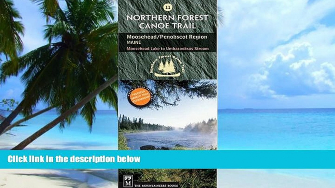 Buy NOW  Northern Forest Canoe Trail Map 11, Moosehead/Penobscot Region: Maine, Moosehead Lake to