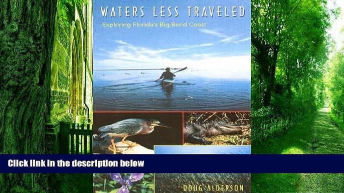 Buy NOW  Waters Less Traveled: Exploring Florida s Big Bend Coast (Florida History and Culture)