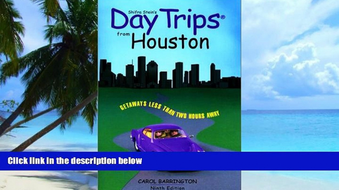 Buy NOW  Day Trips from Houston, 9th: Getaways Less than Two Hours Away (Day Trips Series) Carol