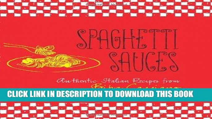 Best Seller Spaghetti Sauces: Authentic Italian Recipes from Biba Caggiano Free Download