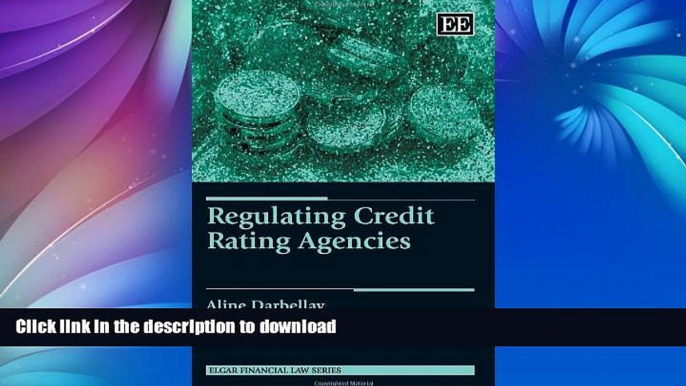 FAVORITE BOOK  Regulating Credit Rating Agencies (Elgar Financial Law series) FULL ONLINE