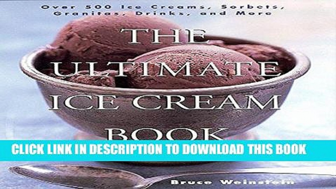 Best Seller The Ultimate Ice Cream Book: Over 500 Ice Creams, Sorbets, Granitas, Drinks, And More
