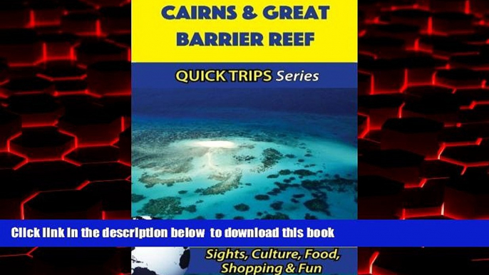 Read book  Cairns   Great Barrier Reef Travel Guide (Quick Trips Series): Sights, Culture, Food,