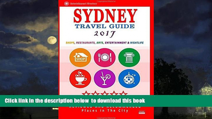 Best book  Sydney Travel Guide 2017: Shops, Restaurants, Arts, Entertainment and Nightlife in