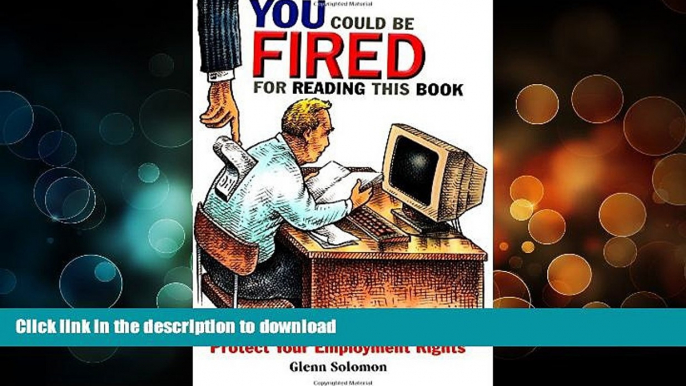 READ  You Could Be Fired for Reading This Book: Protect Your Employment Rights FULL ONLINE