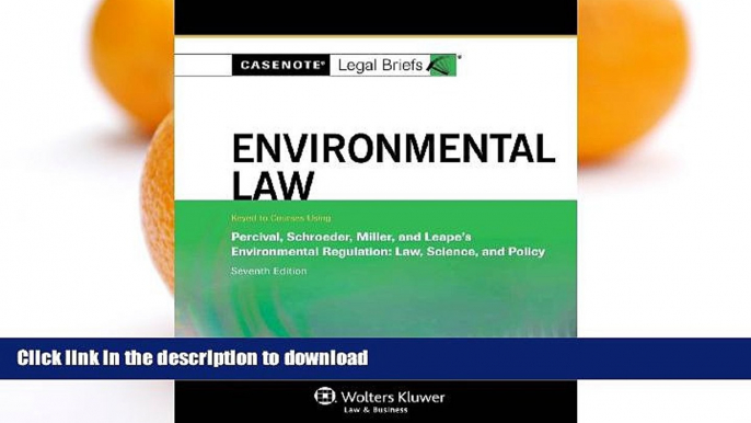 READ BOOK  Casenote Legal Briefs: Environmental Law, Keyed to Percival, Schroeder, Miller, and