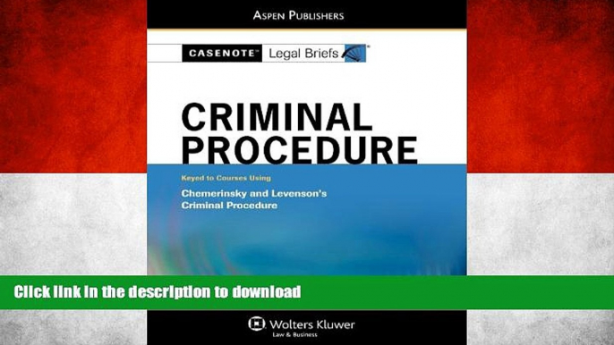 READ BOOK  Casenote Legal Briefs: Criminal Procedure: Keyed to Chemerinsky and Levenson s