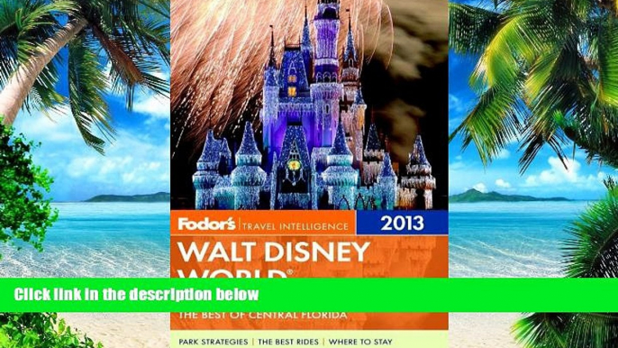 Buy NOW  Fodor s Walt Disney World 2013: With Universal, SeaWorld, and the Best of Central Florida