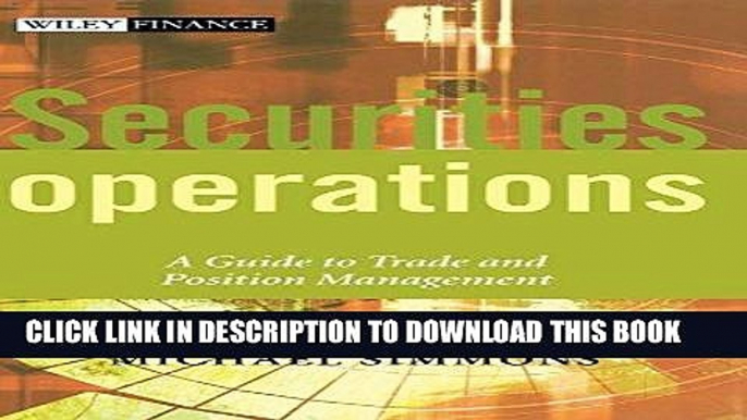 [PDF] Securities Operations: A Guide to Trade and Position Management Popular Online