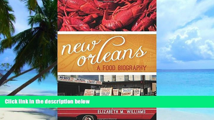 PDF  New Orleans: A Food Biography (Big City Food Biographies) Elizabeth M. Williams  Full Book
