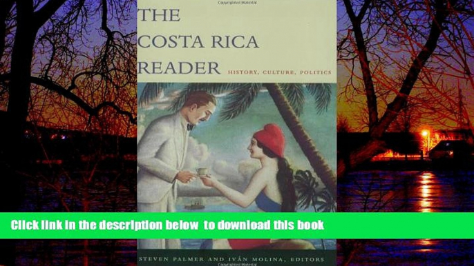 Best book  The Costa Rica Reader: History, Culture, Politics (The Latin America Readers)