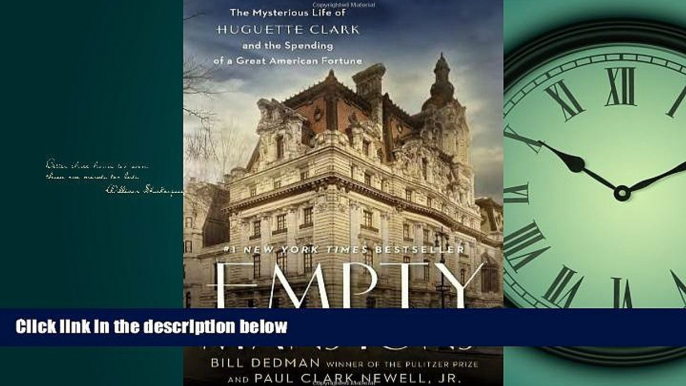 READ THE NEW BOOK Empty Mansions: The Mysterious Life of Huguette Clark and the Spending of a