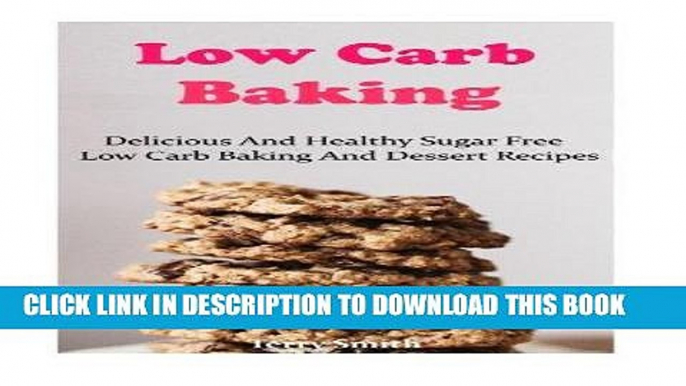 [DOWNLOAD] Epub Low Carb Baking And Dessert Recipes: Delicious Low Carb Baking And Dessert Recipes