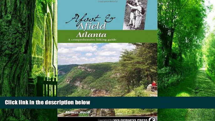 MARCUS WOOLF Afoot   Afield Atlanta: A Comprehensive Hiking Guide (Afoot and Afield)  Audiobook