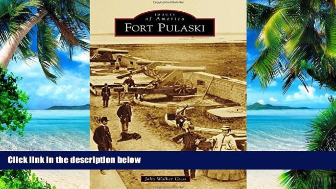 John Walker Guss Fort Pulaski (Images of America)  Epub Download Download