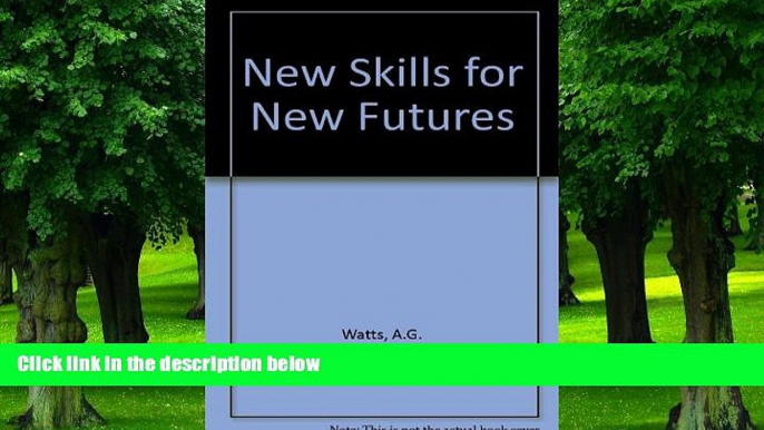 READ FULL  New Skills for New Futures: Higher Education Guidance and Counselling Services in the