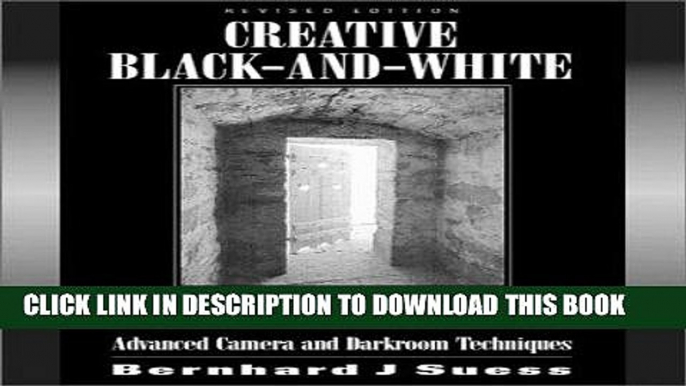 Ebook Creative Black and White Photography: Advanced Camera and Darkroom Techniques Free Read
