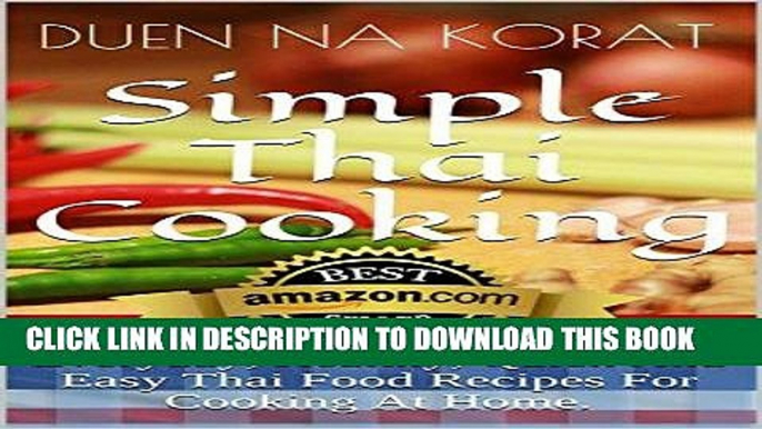 KINDLE Simple Thai Cooking: Everyday, Healthy, Quick And Easy Thai Food Recipes For Cooking At