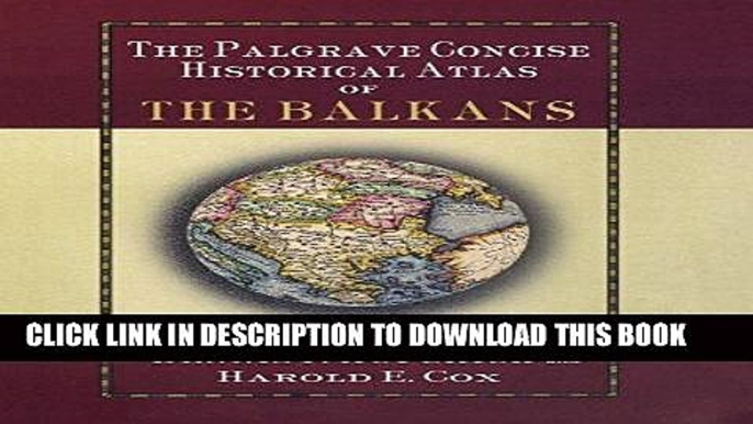 [PDF] Download The Palgrave Concise Historical Atlas of the Balkans Full Kindle