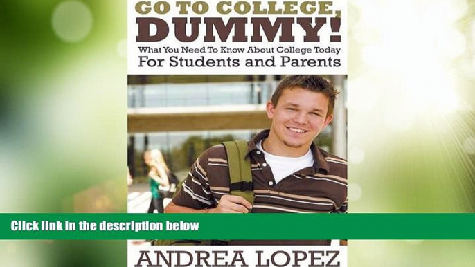 Price Go to College Dummy!: What You Need to Know about College Today for Students and Parents