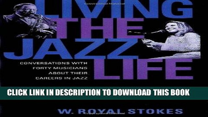 Books Living the Jazz Life: Conversations with Forty Musicians about Their Careers in Jazz