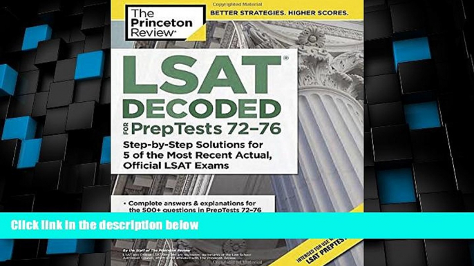 Price LSAT Decoded (PrepTests 72-76): Step-by-Step Solutions for 5 of the Most Recent Actual,