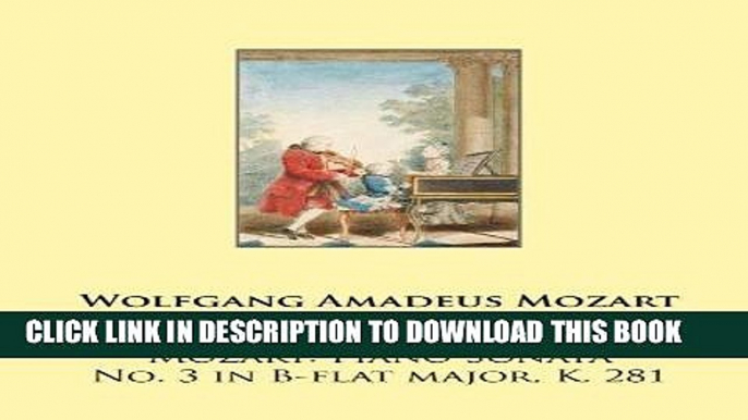 Books Mozart: Piano Sonata No. 3 in B-flat major, K. 281 (Mozart Piano Sonatas) (Volume 3) Read