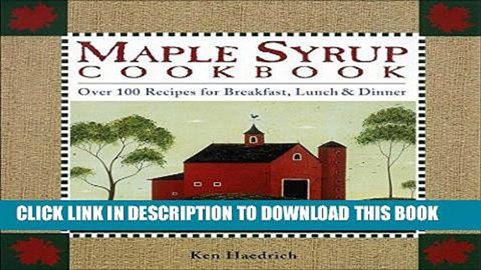 [PDF] Download Maple Syrup Cookbook: 100 Recipes for Breakfast, Lunch   Dinner Full Kindle