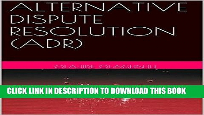 EPUB DOWNLOAD ALTERNATIVE DISPUTE RESOLUTION (ADR) PDF Kindle