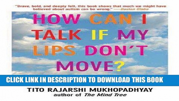 [PDF] Mobi How Can I Talk If My Lips Don t Move?: Inside My Autistic Mind Full Online