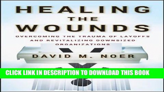 [PDF] Healing the Wounds: Overcoming the Trauma of Layoffs and Revitalizing Downsized