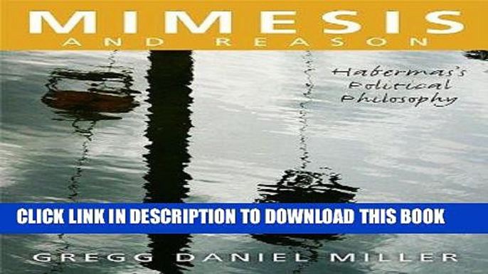 Best Seller Mimesis and Reason: Habermas s Political Philosophy Free Download