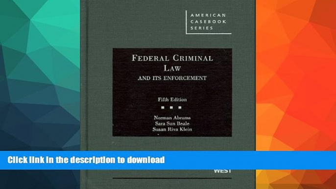 READ BOOK  Federal Criminal Law and Its Enforcement, 5th (American Casebooks) (American Casebook