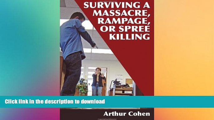 READ BOOK  Surviving a Massacre, Rampage or Spree Killing  BOOK ONLINE