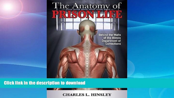 READ BOOK  The Anatomy of Prison Life: Behind the Walls of the Illinois Department of