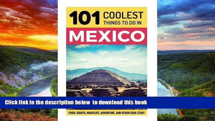 Read book  Mexico: Mexico Travel Guide: 101 Coolest Things to Do in Mexico (Mexico City, Yucatan,