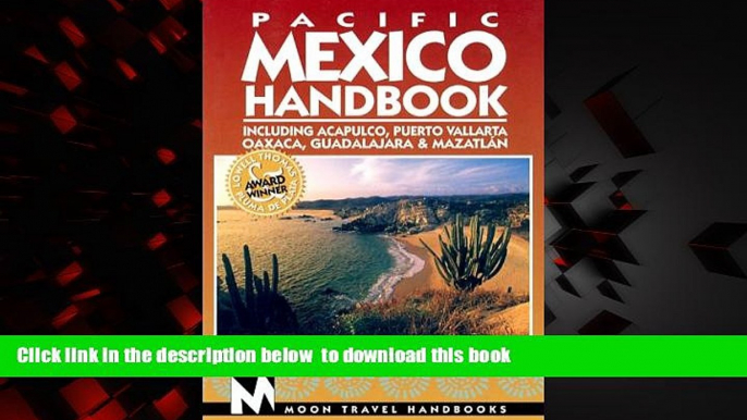 Read books  Moon Handbooks Pacific Mexico: Including Acapulco, Puerto Vallarta, Oaxaca,