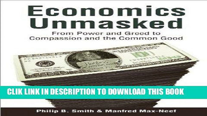 [PDF] Economics Unmasked: From Power and Greed to Compassion and the Common Good Popular Online