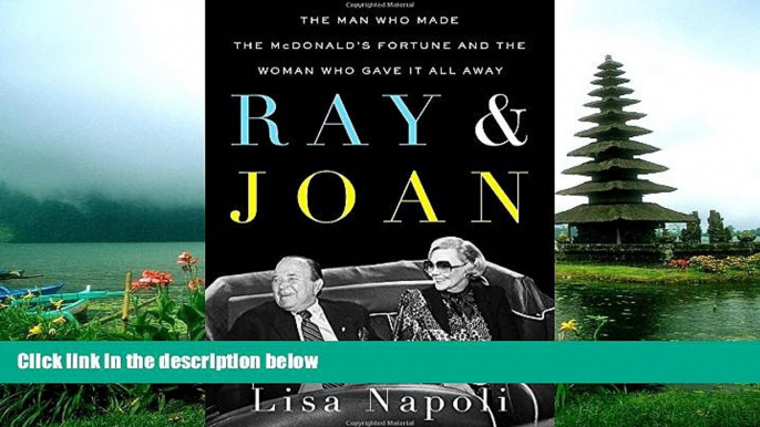 READ THE NEW BOOK Ray   Joan: The Man Who Made the McDonald s Fortune and the Woman Who Gave It