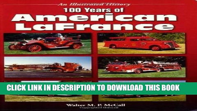 Best Seller 100 Years of American LaFrance (An Illustrated History) Free Read