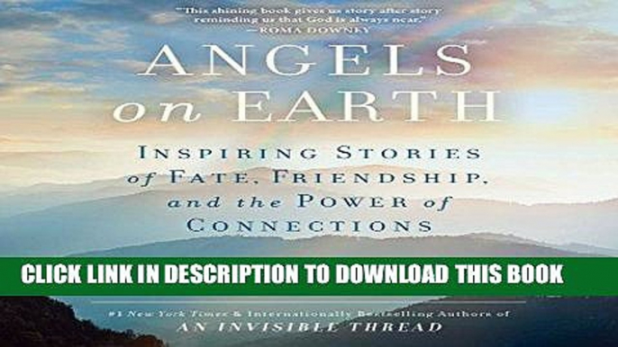 [PDF] Angels on Earth: Inspiring Stories of Fate, Friendship, and the Power of Connections Full