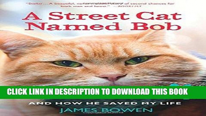 [PDF] A Street Cat Named Bob: And How He Saved My Life Full Colection