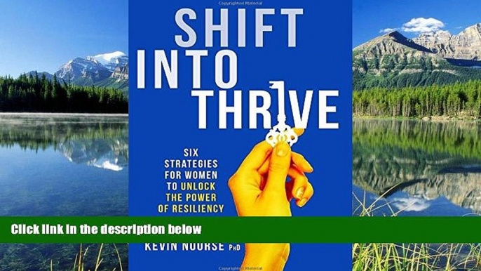 READ THE NEW BOOK Shift Into Thrive: Six Strategies for Women to Unlock the Power of Resiliency