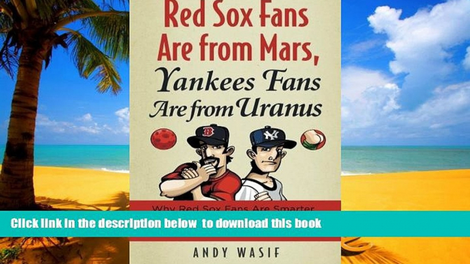 Best book  Red Sox Fans Are from Mars, Yankees Fans Are from Uranus: Why Red Sox Fans Are Smarter,