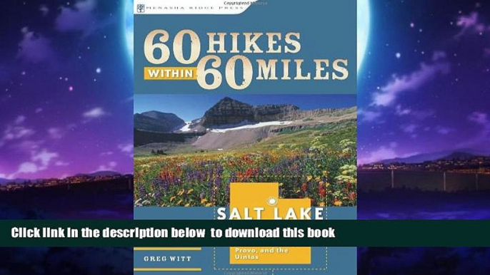 Read book  60 Hikes Within 60 Miles: Salt Lake City: Including Ogden, Provo, and the Uintas BOOOK