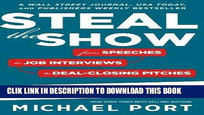 [PDF] Steal the Show: From Speeches to Job Interviews to Deal-Closing Pitches, How to Guarantee a