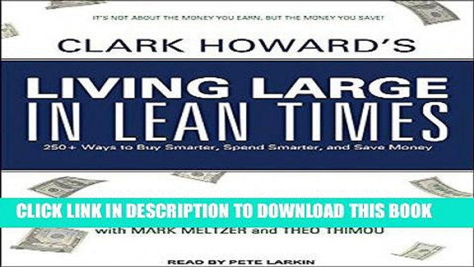 KINDLE Clark Howard s Living Large in Lean Times: 250+ Ways to Buy Smarter, Spend Smarter, and