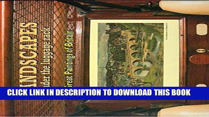 [READ] Kindle Landscapes Under the Luggage Rack: Great Paintings of Britain - The Lost Art of the